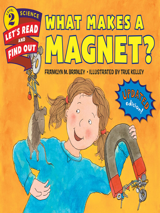 Title details for What Makes a Magnet? by Dr. Franklyn M. Branley - Available